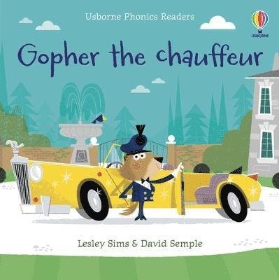 Gopher the chauffeur - Phonics Readers - Lesley Sims - Bøker - Usborne Publishing Ltd - 9781474982320 - 27. oktober 2022