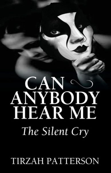 Cover for Tirzah Patterson · Can Anybody Hear Me: The Silent Cry (Paperback Book) (2014)