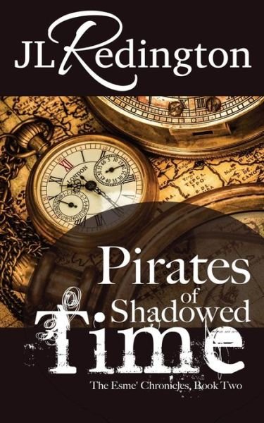 Cover for Jl Redington · Pirates of Shadowed Time: the Esme Chronicles (Pocketbok) (2012)