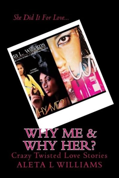 Cover for Aleta L Williams · Why Me &amp; Why Her?: a Crazy Love (Paperback Book) (2013)