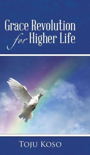 Cover for Toju Koso · Grace Revolution for Higher Life (Hardcover Book) (2014)