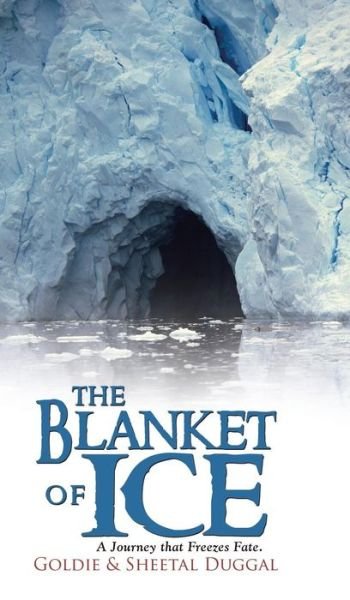 Cover for Duggal, Goldie &amp; Sheetal · The Blanket of Ice (Hardcover bog) (2014)