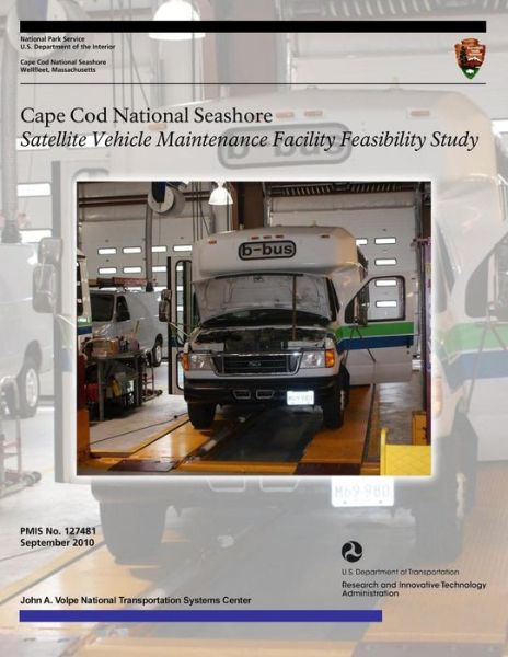 Cover for National Park Service · Cape Cod National Seashore Satellite Vehicle Maintenance Facility Feasibility Study (Paperback Book) (2013)