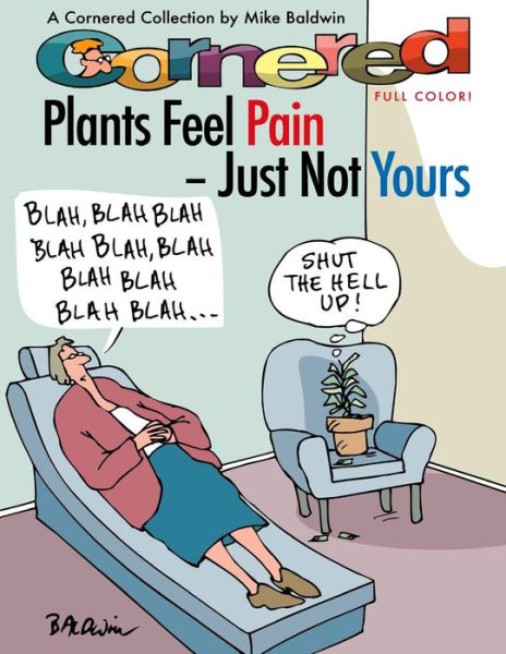 Cover for Mike Baldwin · Cornered - Plants Feel Pain - Just Not Yours: a Cornered Collection - Full Color! (Paperback Book) (2014)