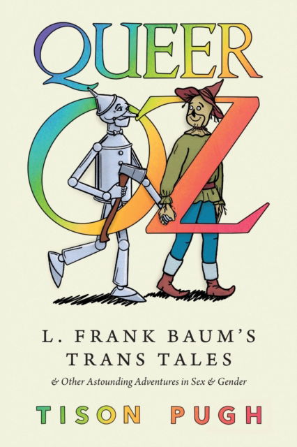 Cover for Tison Pugh · Queer Oz: L. Frank Baum's Trans Tales and Other Astounding Adventures in Sex and Gender - Children's Literature Association Series (Taschenbuch) (2023)