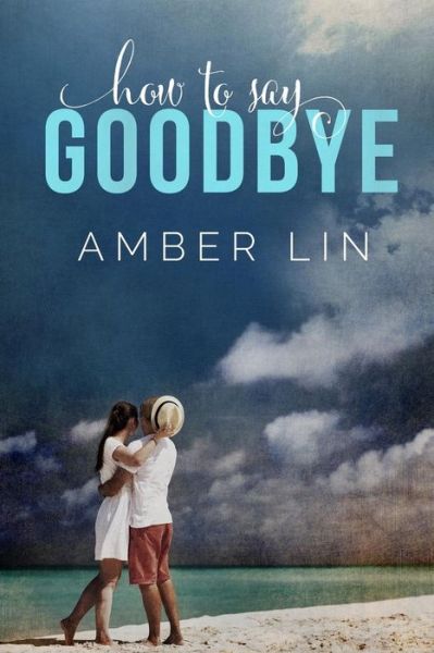 Cover for Amber Lin · How to Say Goodbye (Paperback Book) (2014)