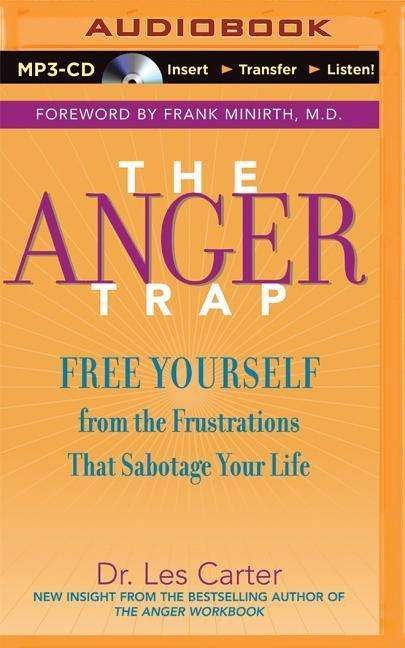 Cover for Les Carter · The Anger Trap: Free Yourself from the Frustrations That Sabotage Your Life (MP3-CD) (2015)