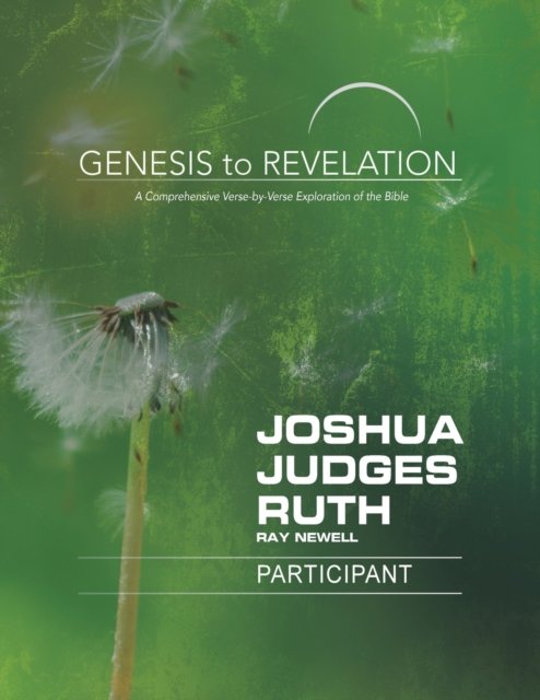 Cover for Ray Newell · Genesis to Revelation: Joshua, Judges, Ruth Participant Book (Paperback Book) [Genesis to Revelation: Joshua, Judges, Ruth Partic edition] (2018)