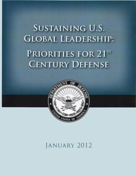 Sustaining U.s. Global Leadership: Priorities for 21st Century Defense - Department of Defense - Libros - Createspace - 9781502887320 - 19 de octubre de 2014