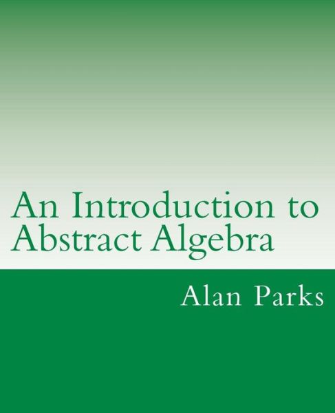 Cover for Alan Parks · An Introduction to Abstract Algebra (Taschenbuch) (2014)