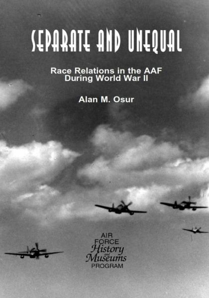 Cover for Office of Air Force History · Separate and Unequal: Race Relations in the Aaf During World War II (Paperback Book) (2015)