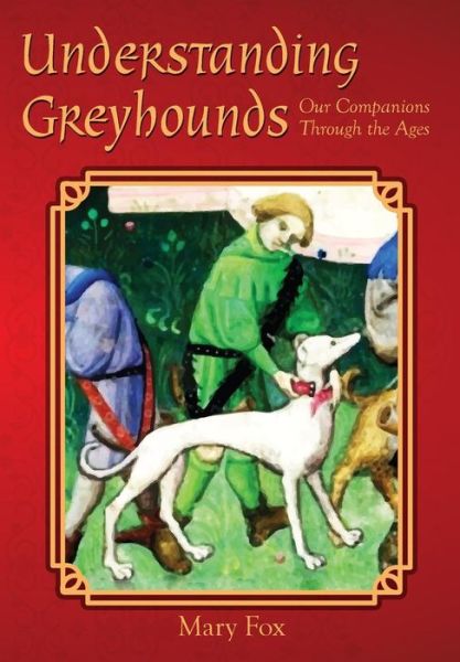 Cover for Mary Fox · Understanding Greyhounds; Our Companions Through the Ages (Paperback Book) (2015)