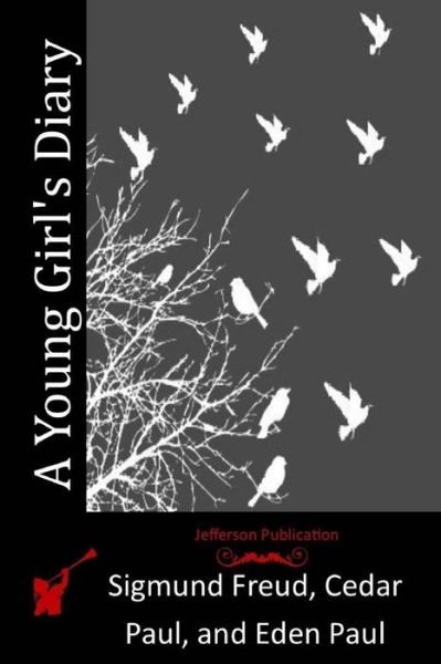 A Young Girl's Diary - Sigmund Freud - Bücher - Createspace - 9781512154320 - 11. Mai 2015