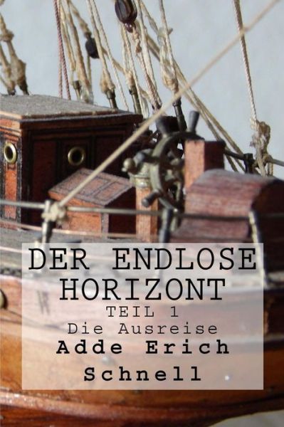 Cover for Adde Erich Schnell · Der Endlose Horizont: Teil 1 - Die Ausreise (Paperback Book) (2015)