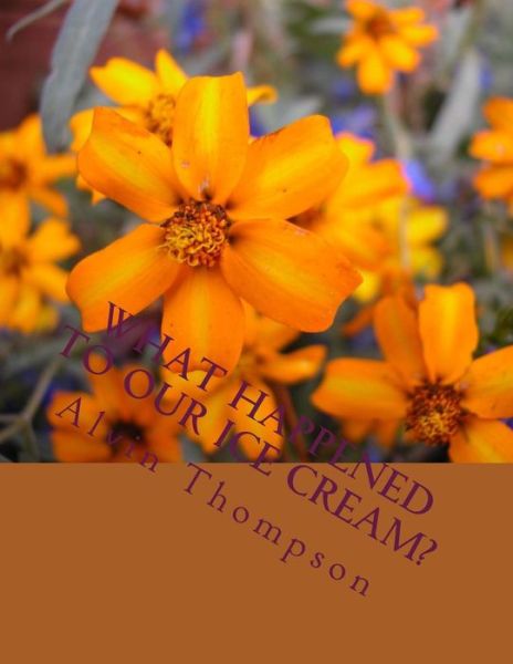 Cover for Alvin Thompson · What Happened to Our Ice Cream? (Paperback Book) (2015)