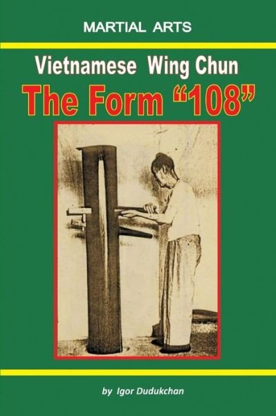Cover for Igor Dudukchan · Vietnamese Wing Chun - the Form &quot;108&quot; (Paperback Bog) (2017)