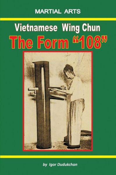 Cover for Igor Dudukchan · Vietnamese Wing Chun - the Form &quot;108&quot; (Paperback Book) (2017)