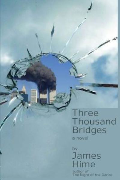 Three Thousand Bridges - James Hime - Books - Createspace Independent Publishing Platf - 9781523817320 - February 1, 2016