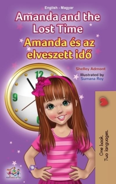 Cover for Shelley Admont · Amanda and the Lost Time (English Hungarian Bilingual Children's Book) (Hardcover Book) (2021)
