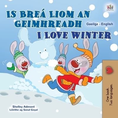 I Love Winter (Irish English Bilingual Kids Book) - Shelley Admont - Bøger - Kidkiddos Books - 9781525967320 - 8. oktober 2022