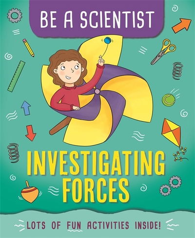 Be a Scientist: Investigating Forces - Be a Scientist - Jacqui Bailey - Bøger - Hachette Children's Group - 9781526311320 - 10. oktober 2019