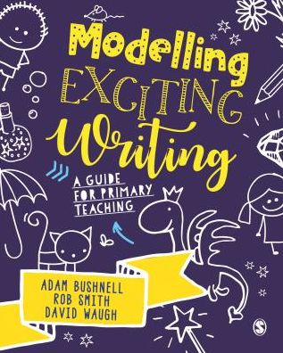 Cover for Adam Bushnell · Modelling Exciting Writing: A guide for primary teaching (Hardcover Book) (2018)