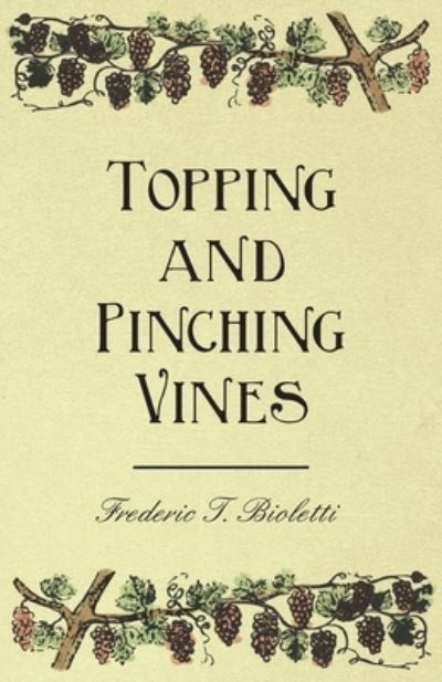 Cover for Frederic T Bioletti · Topping and Pinching Vines (Paperback Book) (2019)