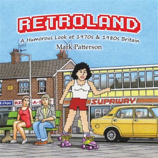 Cover for Mark Patterson · A Retroland: Humorous Look at 1970s (Pocketbok) (2018)