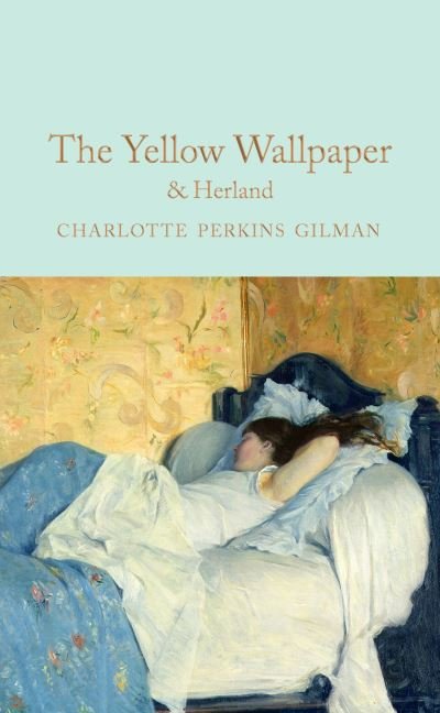 Cover for Charlotte Perkins Gilman · The Yellow Wallpaper &amp; Herland - Macmillan Collector's Library (Hardcover bog) (2021)