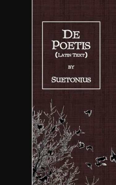 De Poetis : Latin Text - Suetonius - Bücher - CreateSpace Independent Publishing Platf - 9781530086320 - 17. Februar 2016