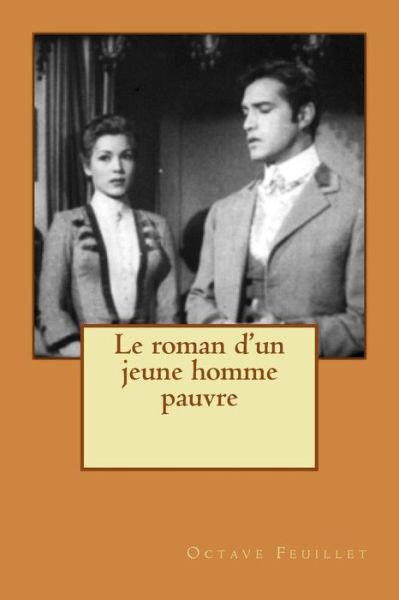 Le roman d'un jeune homme pauvre - Octave Feuillet - Books - Createspace Independent Publishing Platf - 9781530581320 - March 17, 2016