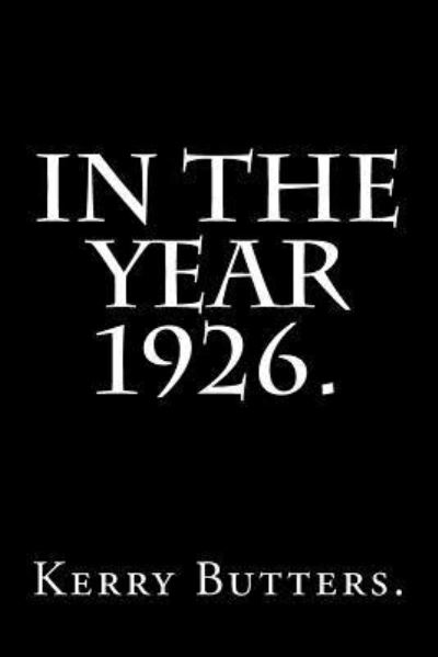 Cover for Kerry Butters. · In the Year 1926. (Paperback Book) (2016)