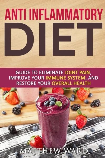 Cover for Matthew Ward · Anti Inflammatory Diet (Taschenbuch) (2016)