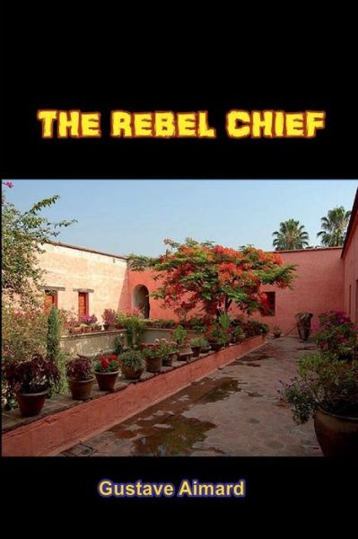 Cover for Gustave Aimard · The Rebel Chief (Paperback Book) (2017)