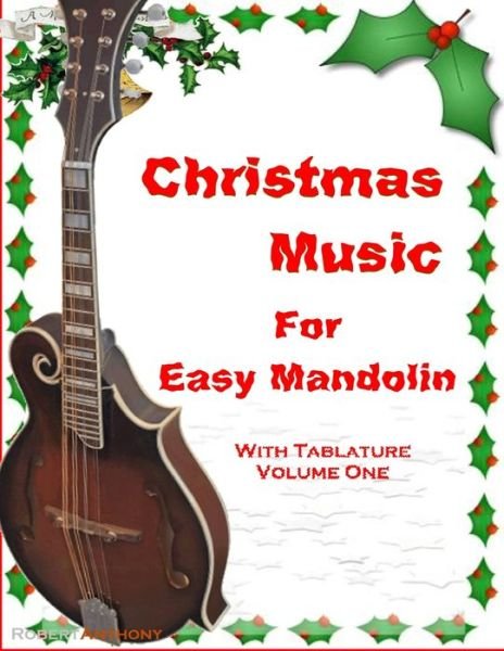 Christmas Music for Easy Mandolin with Tablature - Dr Robert Anthony - Boeken - CreateSpace Independent Publishing Platf - 9781539025320 - 22 september 2016