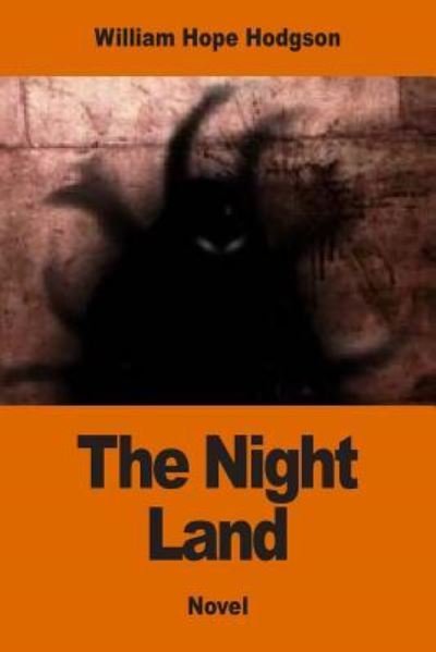 The Night Land - William Hope Hodgson - Bøger - Createspace Independent Publishing Platf - 9781542557320 - 15. januar 2017