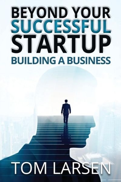 Cover for Tom Larsen · Beyond Your Successful Startup (Paperback Book) (2017)