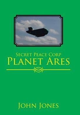Cover for Former Professor of Poetry John Jones · Secret Peace Corp Planet Ares (Hardcover Book) (2017)