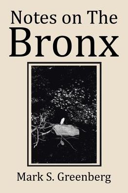 Mark S Greenberg · Notes on The Bronx (Paperback Book) (2017)