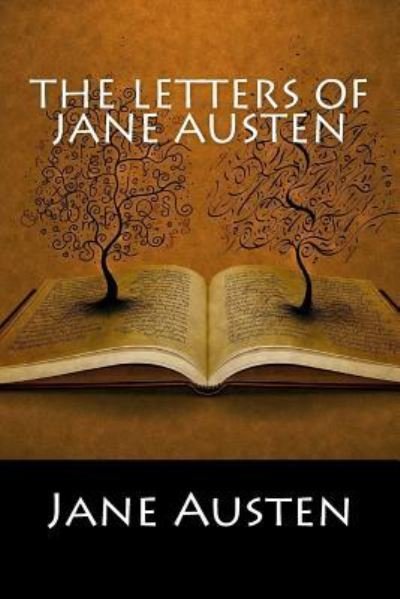 The Letters of Jane Austen - Jane Austen - Böcker - Createspace Independent Publishing Platf - 9781544256320 - 7 mars 2017