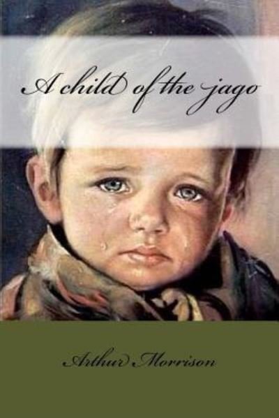 Cover for Arthur Morrison · A child of the jago (Paperback Book) (2017)