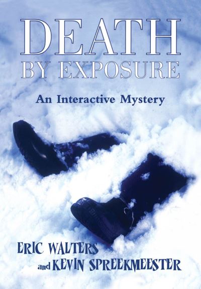 Death by Exposure - Eric Walters - Livres - Dundurn Group Ltd - 9781550026320 - 19 octobre 2006