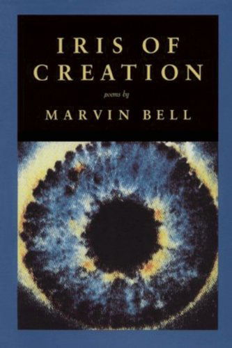 Cover for Marvin Bell · Iris of Creation (Paperback Book) [First edition] (1990)