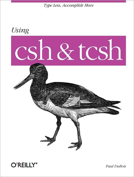 Using csh and tsch - Paul Dubois - Bücher - O'Reilly Media - 9781565921320 - 8. August 1995