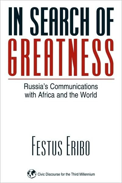 Cover for Festus Eribo · In Search of Greatness: Russia's Communications with Africa and the World (Inbunden Bok) (2001)