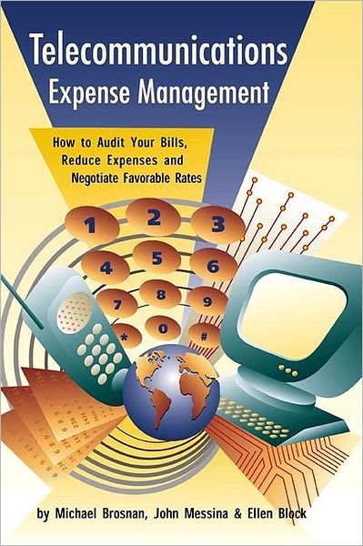 Cover for Michael Brosnan · Telecommunications Expense Management: How to Audit Your Bills, Reduce Expenses, and Negotiate Favorable Rates (Pocketbok) (2000)