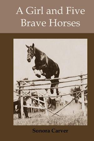Cover for Carver Sonora · A Girl and Five Brave Horses (Hardcover Book) (2009)