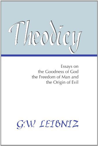 Cover for G. W. Leibniz · Theodicy: Essays on the Goodness of God, the Freedom of Man and the Origin of Evil (Paperback Book) (2000)