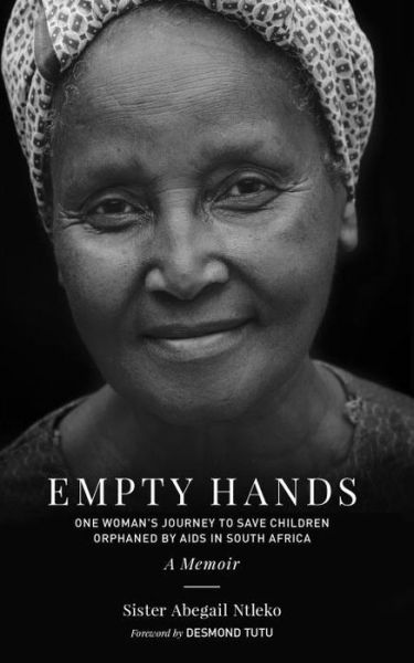 Cover for Sister Abega Ntleko · Empty Hands, A Memoir: One Woman's Journey to Save Children Orphaned by AIDS in South Africa - Sacred Activism (Paperback Book) (2015)