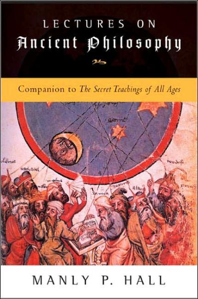 Cover for Hall, Manly P. (Manly P. Hall) · Lectures on Ancient Philosophy: Companion to the Secret Teachings of All Ages (Paperback Bog) (2005)